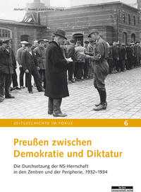 Preußen zwischen Demokratie und Diktatur : die Durchsetzung der NS-Herrschaft in den Zentren und der Peripherie, 1932-1934