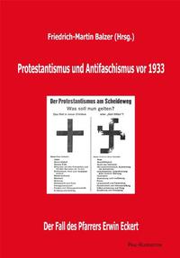 Protestantismus und Antifaschismus vor 1933 : der Fall des Pfarrers Erwin Eckert in Quellen und Dokumenten