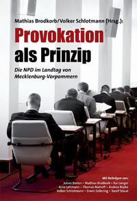 Provokation als Prinzip : die NPD im Landtag von Mecklenburg-Vorpommern