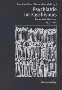 Psychiatrie im Faschismus : die Anstalt Hadamar 1933 - 1945