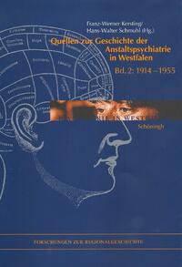 Quellen zur Geschichte der Anstaltspsychiatrie in Westfalen. Bd. 2. 1914 - 1955 / herausgegeben von Franz-Werner Kersting und Hans-Walter Schmuhl