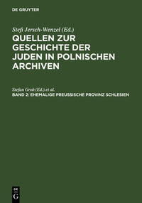 Quellen zur Geschichte der Juden in polnischen Archiven - Band 2 : ehemalige preußische Provinz Schlesien