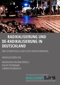 Radikalisierung und De-Radikalisierung in Deutschland : Eine gesamtgesellschaftliche Herausforderung
