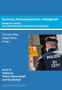 Rassismus, Rechtsextremismus, Polizeigewalt : Beiträge für und über eine "rechtschaffen(d)e", demokratische Bürgerpolizei