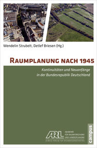 Raumplanung nach 1945 : Kontinuitäten und Neuanfänge in der Bundesrepublik Deutschland