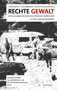 Rechte Gewalt : aktuelle Analysen und zeithistorische Perspektiven auf das Land Brandenburg