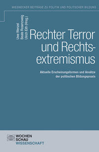 Rechter Terror und Rechtsextremismus : aktuelle Erscheinungsformen des Rechtsextremismus und Ansätze der politischen Bildungspraxis