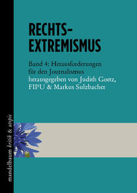 Rechtsextremismus. Band 4, Herausforderungen für den Journalismus