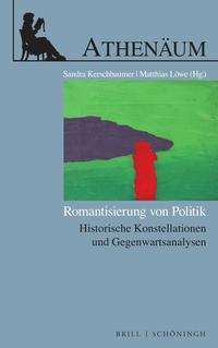 Romantisierung von Politik : historische Konstellationen und Gegenwartsanalysen