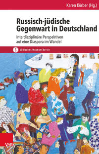 Russisch-jüdische Gegenwart in Deutschland : interdisziplinäre Perspektiven auf eine Diaspora im Wandel