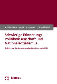 Schwierige Erinnerung: Politikwissenschaft und Nationalsozialismus : Beiträge zur Kontroverse um Kontinuitäten nach 1945