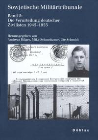 Sowjetische Militärtribunale. 2, Die Verurteilung deutscher Zivilisten 1945 - 1955