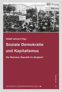 Soziale Demokratie und Kapitalismus : die Weimarer Republik im Vergleich