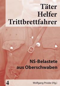 Täter, Helfer, Trittbrettfahrer. 4. NS-Belastete aus Oberschwaben