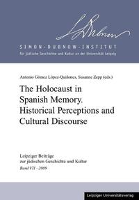 The Holocaust in Spanish memory : historical perceptions and cultural discourse