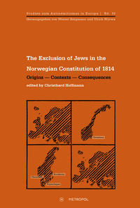 The exclusion of Jews in the Norwegian constitution of 1814 : origins – contexts – consequences