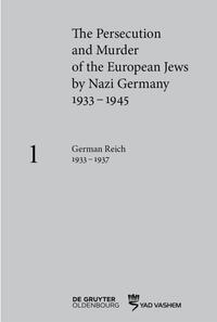 The persecution and murder of the European Jews by Nazi Germany, 1933-1945. volume 1, German Reich 1933-1937