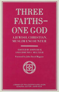 Three faiths - one God : a Jewish, Christian, Muslim encounter