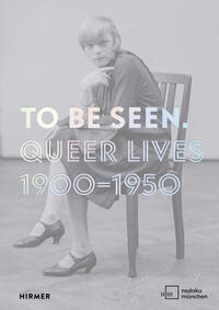 To be seen : queer lives 1900-1950
