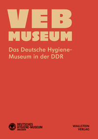 VEB Museum : das Deutsche Hygiene-Museum in der DDR