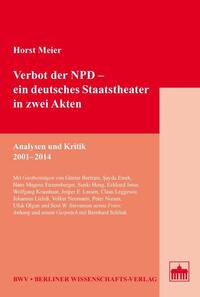 Verbot der NPD – ein deutsches Staatstheater in zwei Akten : Analysen und Kritik 2001 - 2014