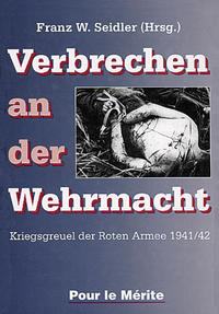 Verbrechen an der Wehrmacht : Kriegsgreuel der Roten Armee 1941/42