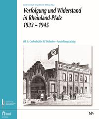 Verfolgung und Widerstand in Rheinland-Pfalz 1933-1945. 1. Gedenkstätte KZ Osthofen : Ausstellungskatalog