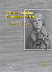Vienna - London: Passage to safety : emigré portraits in photographs and words