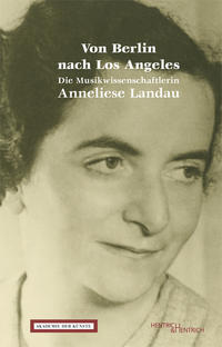 Von Berlin nach Los Angeles : die Musikwissenschaftlerin Anneliese Landau