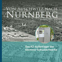 Von Nürnberg nach Auschwitz : das KZ-Außenlager der Siemens-Schuckertwerke