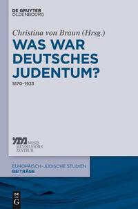 Was war deutsches Judentum? : 1870 - 1933