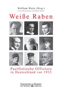 Weiße Raben : pazifistische Offiziere in Deutschland vor 1933