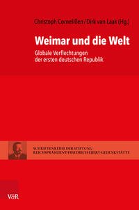 Weimar und die Welt : globale Verflechtungen der ersten deutschen Republik