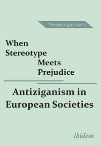 When stereotype meets prejudice : antiziganism in European societies
