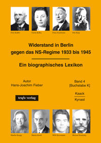 Widerstand in Berlin gegen das NS-Regime 1933 bis 1945. 4, (Buchstabe K) ; Kaack - Kynast