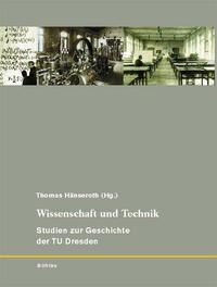Wissenschaft und Technik : Studien zur Geschichte der TU Dresden