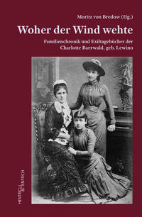 Woher der Wind wehte : Familienchronik und Exiltagebücher der Charlotte Baerwald, geb. Lewino
