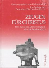 Zeugen für Christus : das deutsche Martyrologium des 20. Jahrhunderts; Bd. 2
