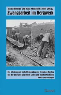 Zwangsarbeit im Bergwerk : der Arbeitseinsatz im Kohlenbergbau des Deutschen Reiches und der besetzten Gebiete im Ersten und Zweiten Weltkrieg