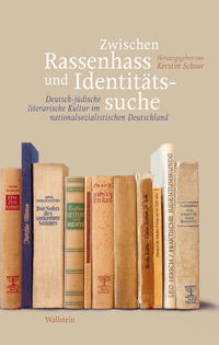 Zwischen Rassenhass und Identitätssuche : deutsch-jüdische literarische Kultur im nationalsozialistischen Deutschland