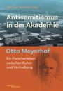 Antisemitismus in der Akademie : Otto Meyerhof - ein Forscherleben zwischen Ruhm und Vertreibung