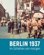 Berlin 1937 Im Schatten von morgen