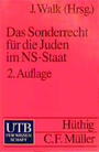Das Sonderrecht für die Juden im NS-Staat : eine Sammlung der gesetzlichen Maßnahmen und Richtlinien - Inhalt und Bedeutung