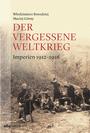 Der vergessene Weltkrieg. Band 1, Imperien 1912-1916