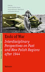 Ends of war : interdisciplinary perspectives on past and new Polish regions after 1944