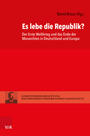 Es lebe die Republik? : der Erste Weltkrieg und das Ende der Monarchien in Deutschland und Europa