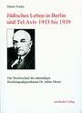 Jüdisches Leben in Berlin und Tel Aviv : 1933 - 1939 ; der Briefwechsel des ehemaligen Reichstagsabgeordneten Dr. Julius Moses