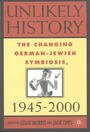 Unlikely history : the changing German Jewish symbiosis, 1945 - 2000