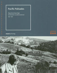 Pacific Palisades : Wege deutschsprachiger Schriftsteller ins kalifornische Exil 1932 - 1941
