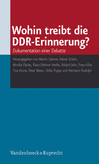 Wohin treibt die DDR-Erinnerung? : Dokumentation einer Debatte